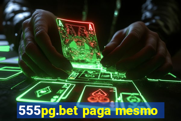 555pg.bet paga mesmo